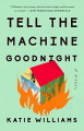 Couverture Tell the Machine Goodnight Editions Riverhead Books 2018