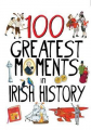 Couverture 100 Greatest Moments in Irish History Editions Gill Books 2011
