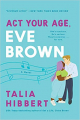 Couverture Act your age, Eve Brown Editions Piatkus Books 2021