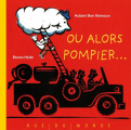 Couverture Ou alors pompier Editions Rue du Monde 2013