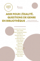Couverture Agir pour l'égalité : questions de genre en bibliothèque Editions Presses de l'Enssib (La Boîte à outils) 2021