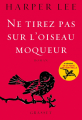 Couverture Ne tirez pas sur l'oiseau moqueur Editions Gallimard / Grasset 2015