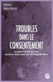 Couverture Troubles dans le consentement : Du désir partagé au viol : ouvrir la boîte noire des relations sexuelles Editions Les Pérégrines 2019