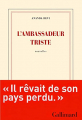 Couverture L'ambassadeur triste Editions Gallimard  (Blanche) 2015