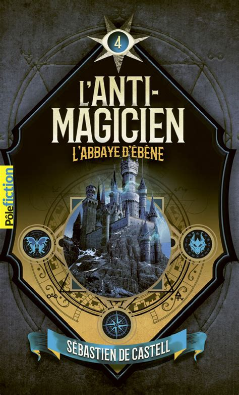 Couverture L'anti-magicien, tome 4 : L'Abbaye d'ébène
