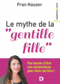 Couverture The Myth of the Nice Girl: Achieving a Career You Love Without Becoming a Person You Hate Editions de Boeck 2019