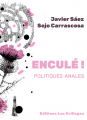 Couverture Enculé ! : Politiques Anales Editions Les Grillages 2021