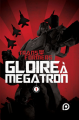 Couverture Transformers Gloire à Megatron, tome 1 : Gloire à Megatron Editions Kurokawa (KuroPop) 2008