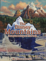 Couverture The Disney Mountains: Imagineering at Its Peak Editions Disney 2007