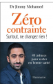 Couverture Zéro contrainte : Surtout ne changez rien ! Editions Flammarion 2022