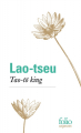Couverture Tao te king : Le livre de la voie et de la vertu / La voix et sa vertu : Tao-tê-king / Tao-tö king / Tao te king / Tao te ching Editions Folio  (Sagesses) 2022