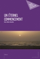 Couverture Un éternel commencement, tome 1 Editions Mon Petit Editeur 2010