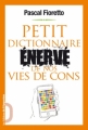 Couverture Petit dictionnaire énervé de nos vies de cons Editions de l'Opportun (Petit dictionnaire énervé) 2011