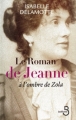 Couverture Le roman de Jeanne : A l'ombre de Zola Editions Belfond 2009