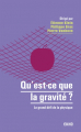 Couverture Qu'est-ce que la gravité ? : Le grand défi de la physique Editions Dunod 2022
