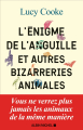 Couverture L'énigme de l'anguille et autres bizarreries animales Editions Albin Michel 2021
