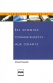 Couverture Les sciences communiquées aux enfants Editions Presses universitaires de Grenoble (PUG) (La communication en plus) 2005