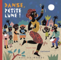 Couverture Danse, Petite Lune ! Editions Rue du Monde (Couleur carré) 2017