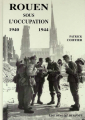 Couverture Rouen sous l'occupation (1940-1944) Editions Bertout 2004