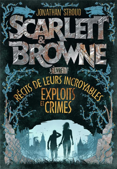 Couverture Scarlett & Browne, tome 1 : récits de leurs incroyables exploits et crimes
