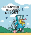 Couverture Chantier Chouchou Debout Editions L'École des loisirs (Albums) 2022