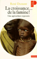 Couverture La croissance... de la famine ! : Une agriculture repensée Editions Seuil 1981
