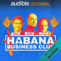Couverture Habana Business Club : Trainée de poudre à Cuba Editions Audible studios 2021