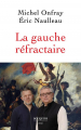 Couverture La gauche réfractaire Editions Bouquins (essai) 2022
