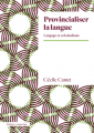 Couverture Provincialiser la langue : langage et colonialisme Editions Amsterdam 2021