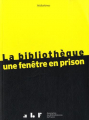 Couverture La bibliothèque : Une fenêtre en prison Editions Association des bibliothécaires de France 2015
