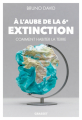 Couverture À l’aube de la 6e extinction  Editions Grasset 2021