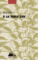 Couverture À la table zen Editions Philippe Picquier (Japon) 2015