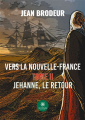 Couverture Vers la Nouvelle-France, tome 2 : Jehanne le retour Editions Hurtubise 2022