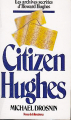 Couverture Citizen Hugues : Les archives secrètes d'Howard Hugues Editions Presses de la Renaissance 1985