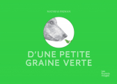 Couverture D'une petite graine verte Editions Les fourmis rouges 2018