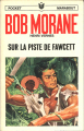 Couverture Bob Morane, tome 003 : Sur la piste de Fawcett Editions Marabout (Poche) 1954