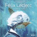 Couverture Félix Leclerc : L'alouette en liberté Editions De l'homme 2019