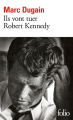 Couverture Ils vont tuer Robert Kennedy Editions Folio  2019