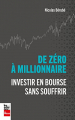 Couverture De zéro à millionnaire : Investir en Bourse sans souffrir Editions La Presse 2022