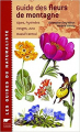 Couverture Guide des fleurs de montagne  Editions Delachaux et Niestlé (Les guides du naturaliste) 2006