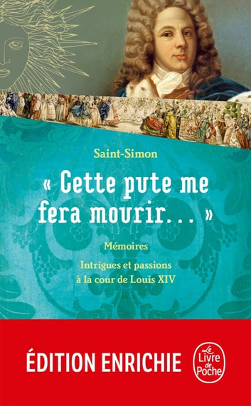 Couverture Mémoires du duc de Saint-Simon : "Cette pute me fera mourir..."