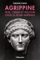 Couverture Agrippine : Sexe, crimes et pouvoir dans la Rome Impériale Editions Tallandier 2015