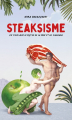 Couverture Steaksisme : En finir avec le mythe de la végé et du viandard Editions Nouriturfu 2021