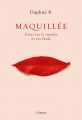 Couverture Maquillée : Essai sur le monde et ses fards Editions Grasset 2021