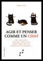 Couverture Agir et penser comme un chat / Penser et agir comme un chat Editions de l'Opportun 2017