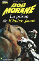 Couverture Bob Morane, tome 115 : La Prison de l'Ombre Jaune Editions Marabout (Poche) 1973