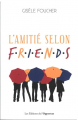 Couverture L’amitié selon Friends Editions de l'Opportun 2022