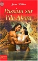 Couverture Passion sur l'île Akora Editions J'ai Lu (Pour elle - Aventures & passions) 2003