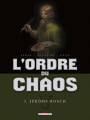 Couverture L'ordre du chaos, tome 1 : Jérôme Bosch Editions Delcourt 2011
