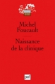 Couverture Naissance de la clinique Editions Presses universitaires de France (PUF) (Quadrige) 2009